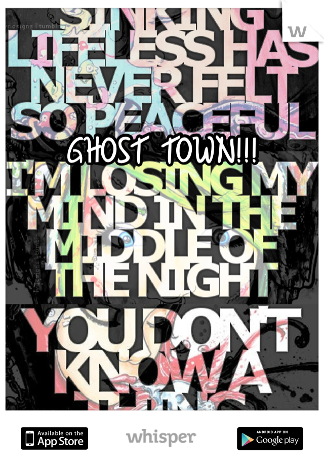 GHOST TOWN!!!