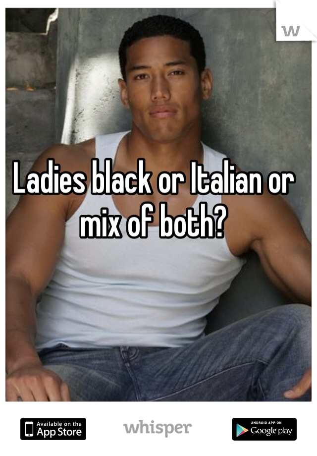 Ladies black or Italian or mix of both?