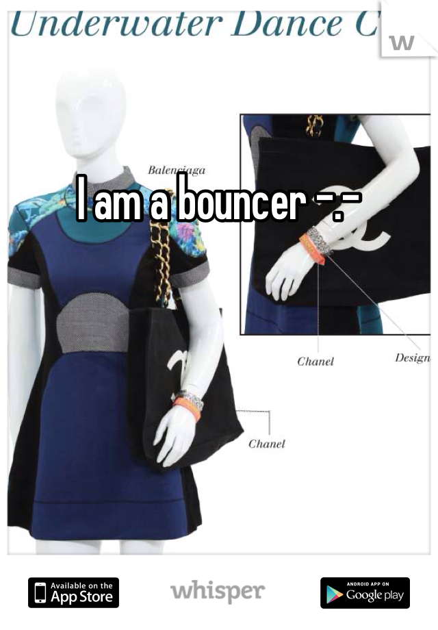 I am a bouncer -.-