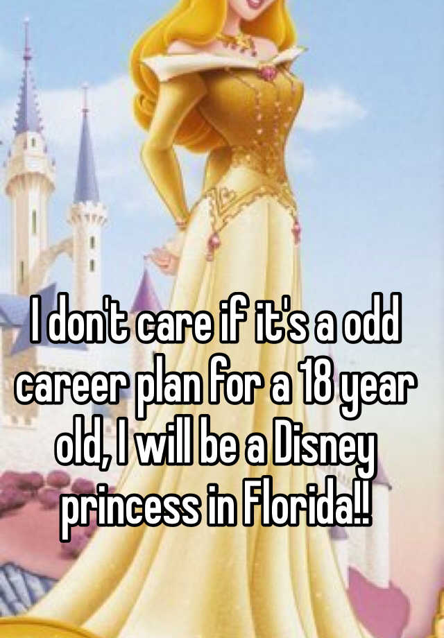 i-don-t-care-if-it-s-a-odd-career-plan-for-a-18-year-old-i-will-be-a