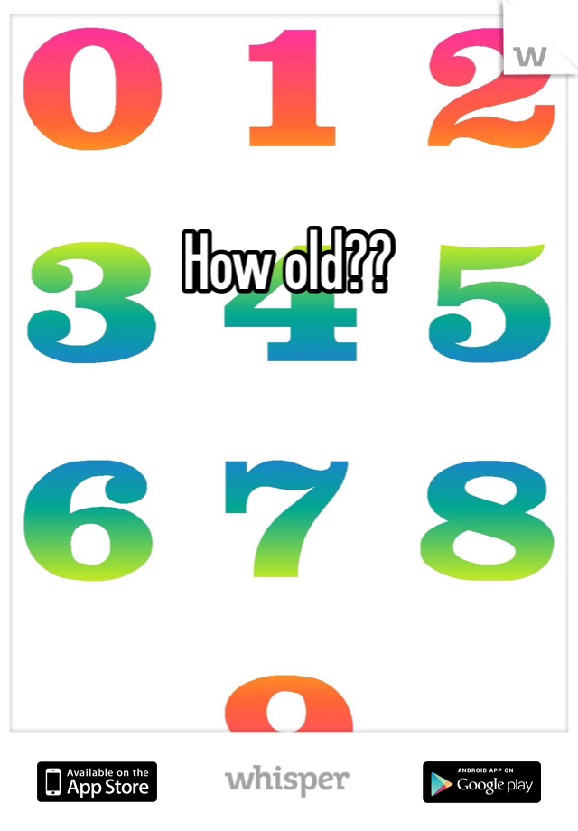 How old?? 