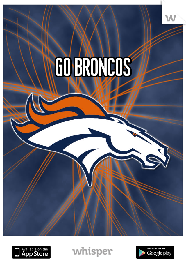 GO BRONCOS