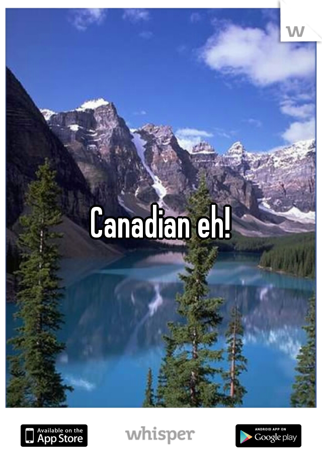 




Canadian eh!