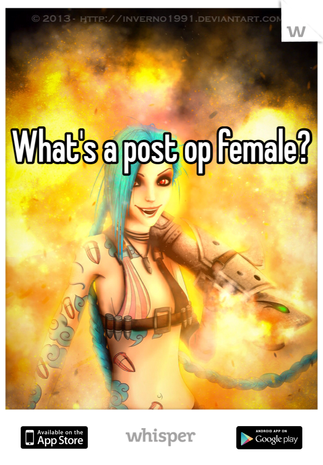 What's a post op female? 