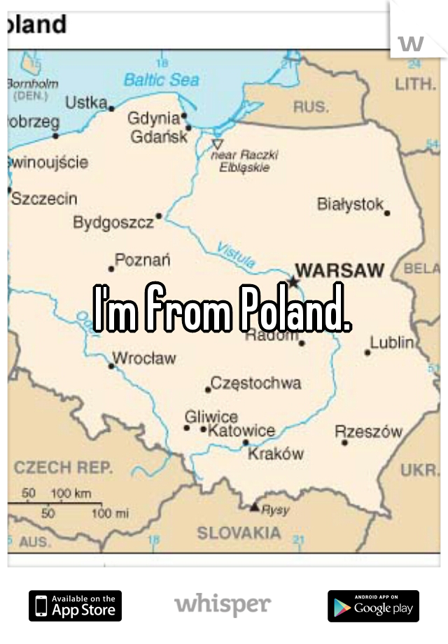 I'm from Poland.