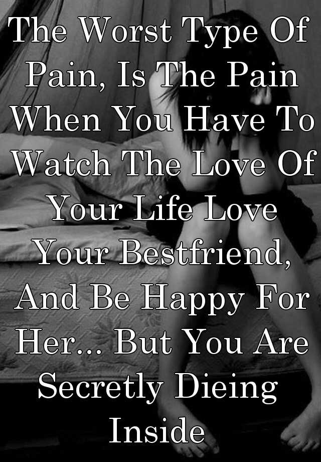 the-worst-type-of-pain-is-the-pain-when-you-have-to-watch-the-love-of