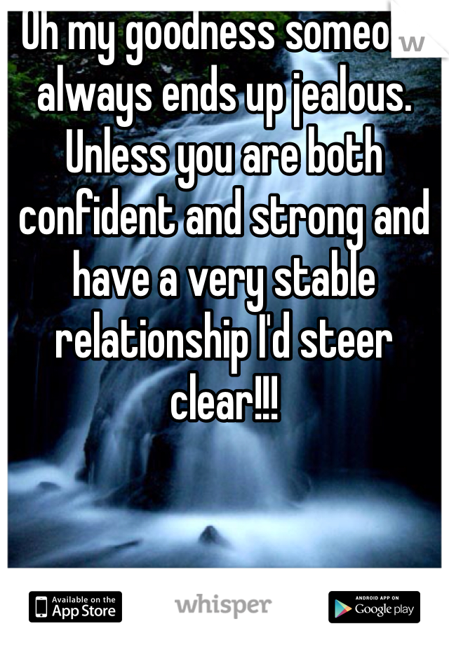 Oh my goodness someone always ends up jealous.  Unless you are both confident and strong and have a very stable relationship I'd steer clear!!!