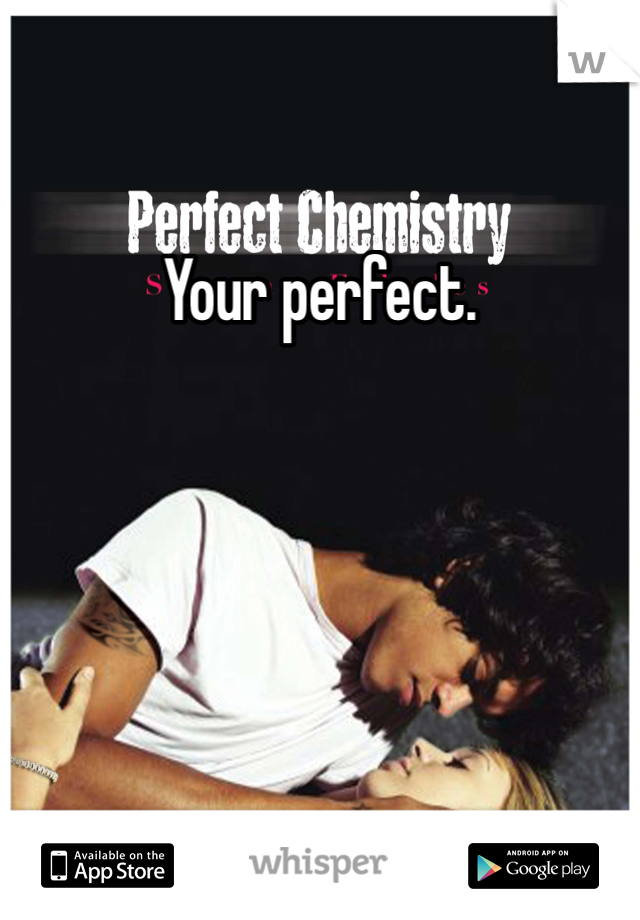 Your perfect.