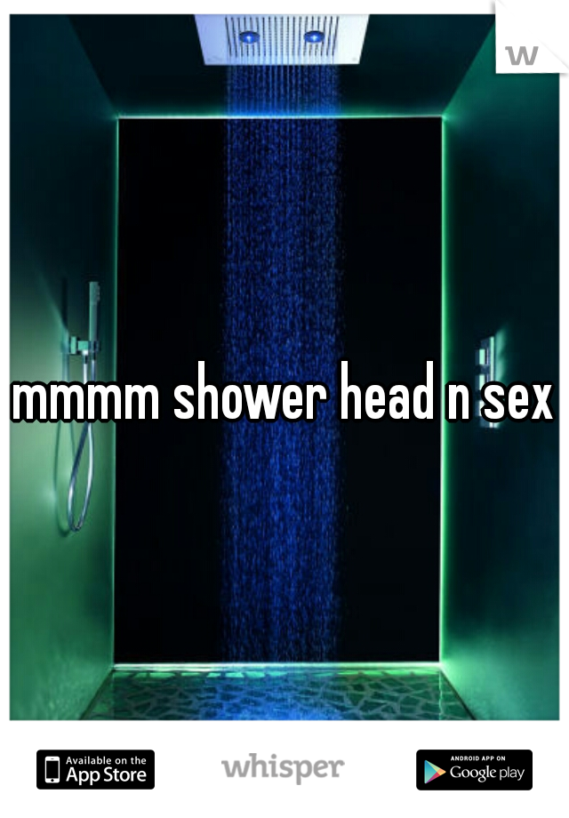 mmmm shower head n sex