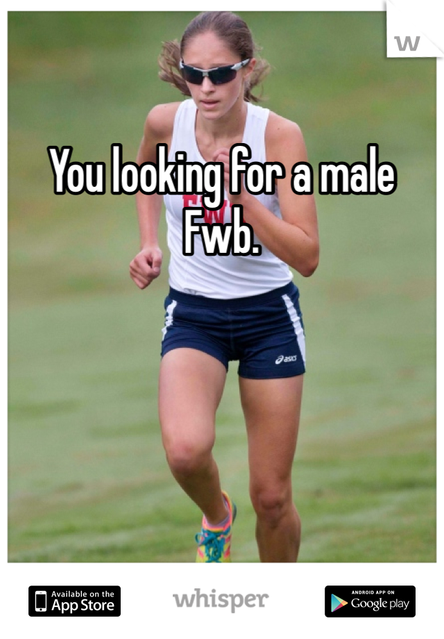 You looking for a male Fwb. 
