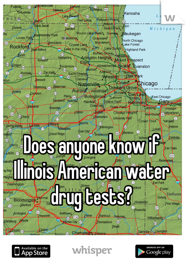 Does anyone know if Illinois American water drug tests?