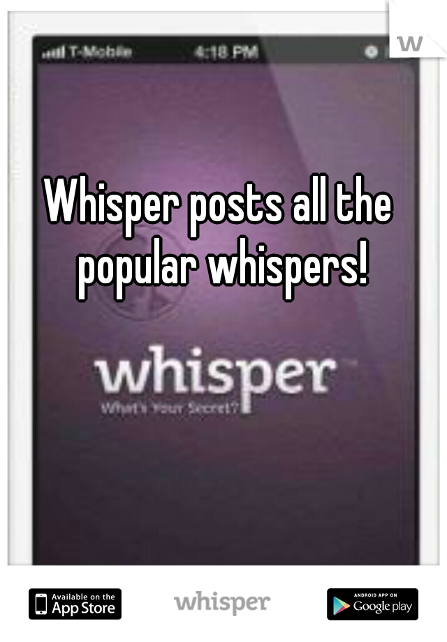 Whisper posts all the popular whispers!