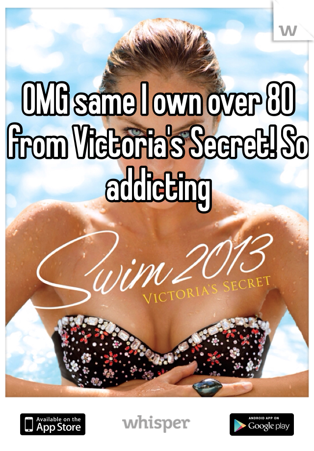OMG same I own over 80 from Victoria's Secret! So addicting 