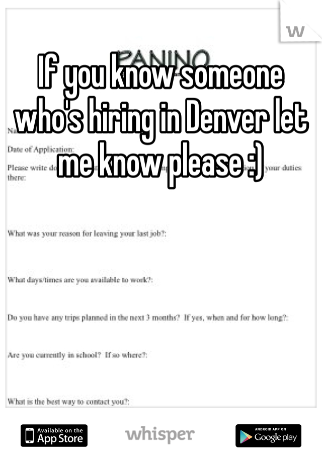 If you know someone who's hiring in Denver let me know please :)