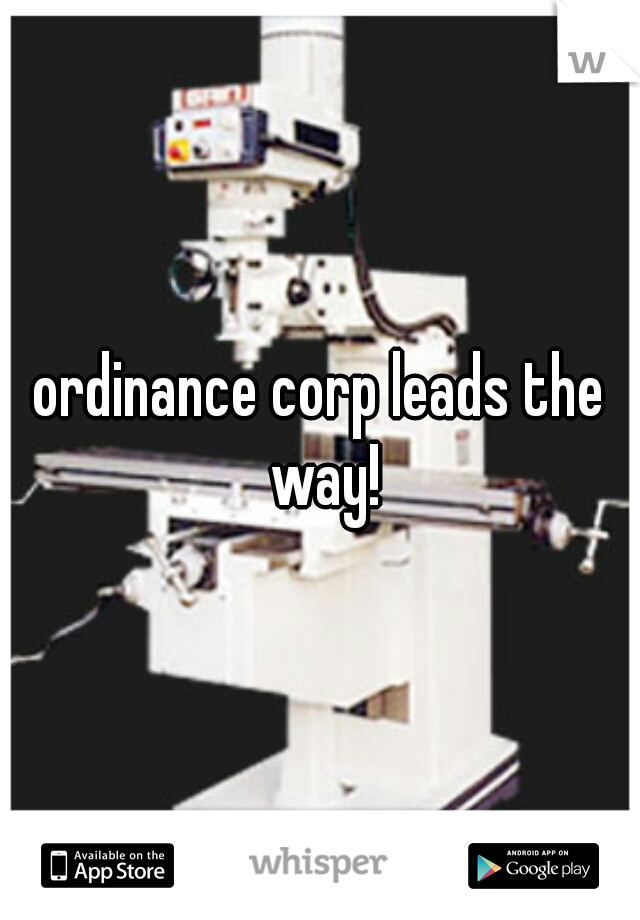 ordinance corp leads the way!