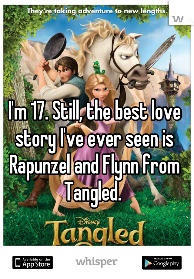 I'm 17. Still, the best love story I've ever seen is Rapunzel and Flynn from Tangled. 