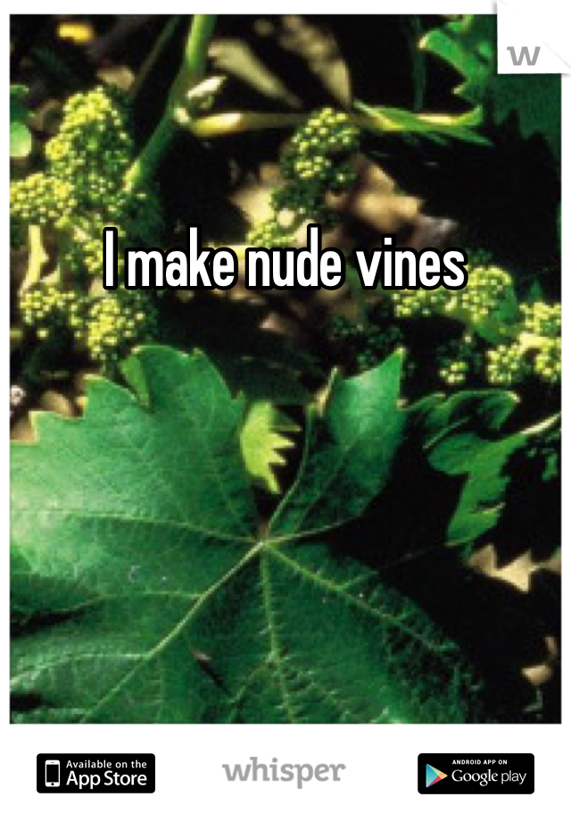 I make nude vines 