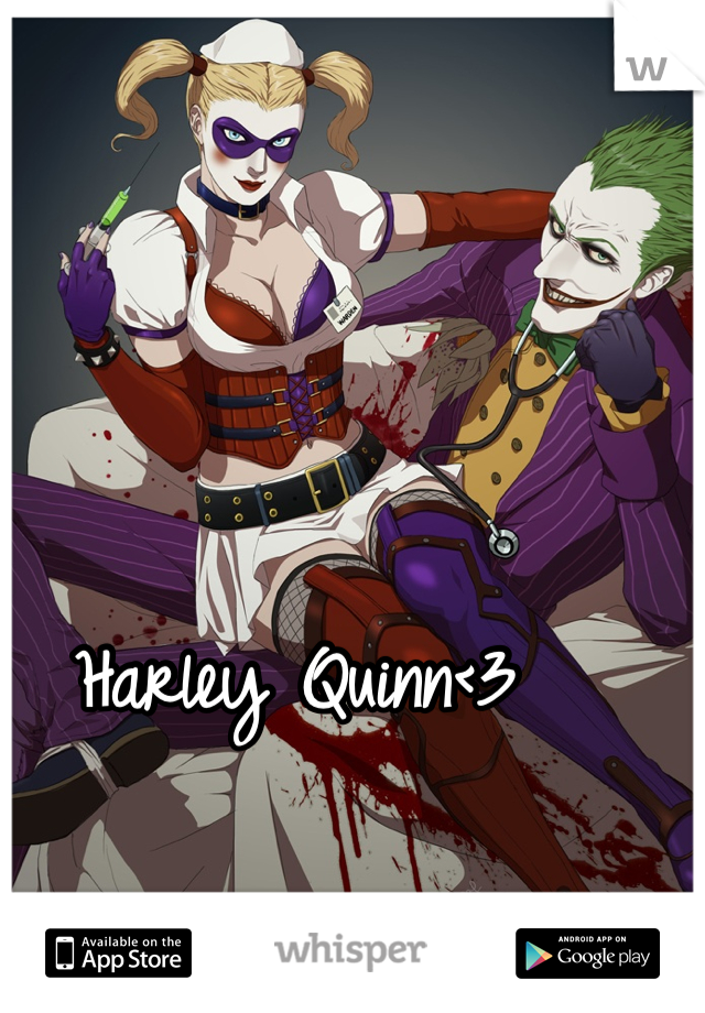 Harley Quinn<3
