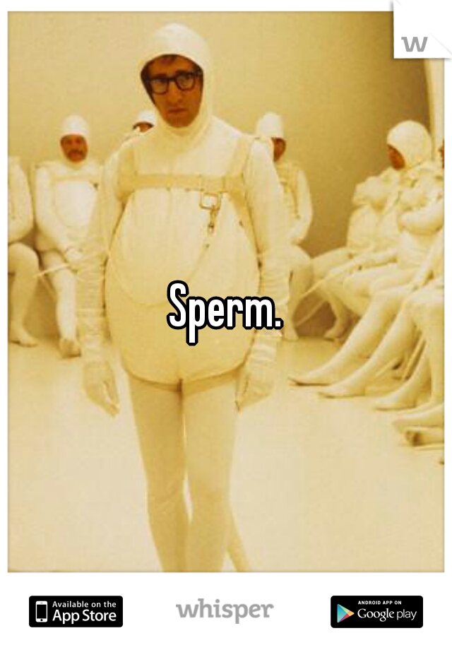 Sperm.