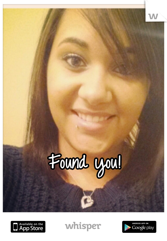 Found you! 