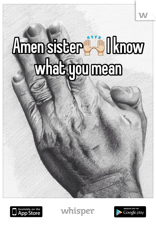 Amen sister🙌 I know what you mean 