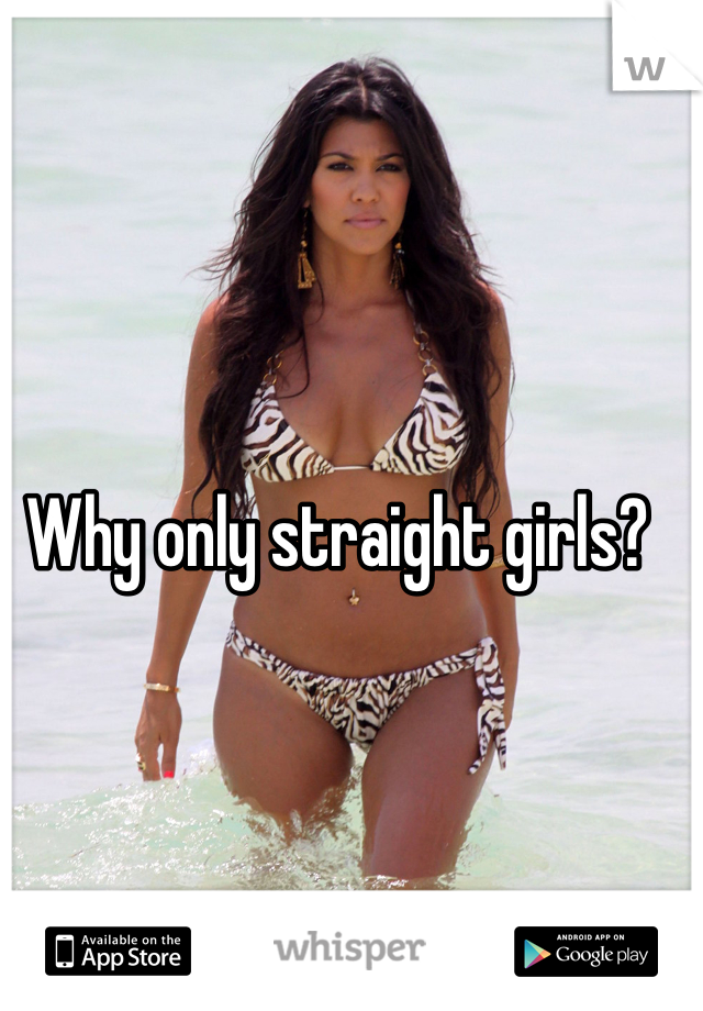 Why only straight girls?