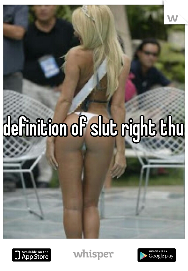 definition of slut right thur