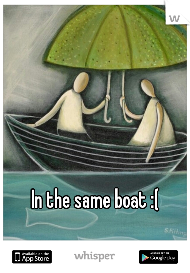 In the same boat :(
