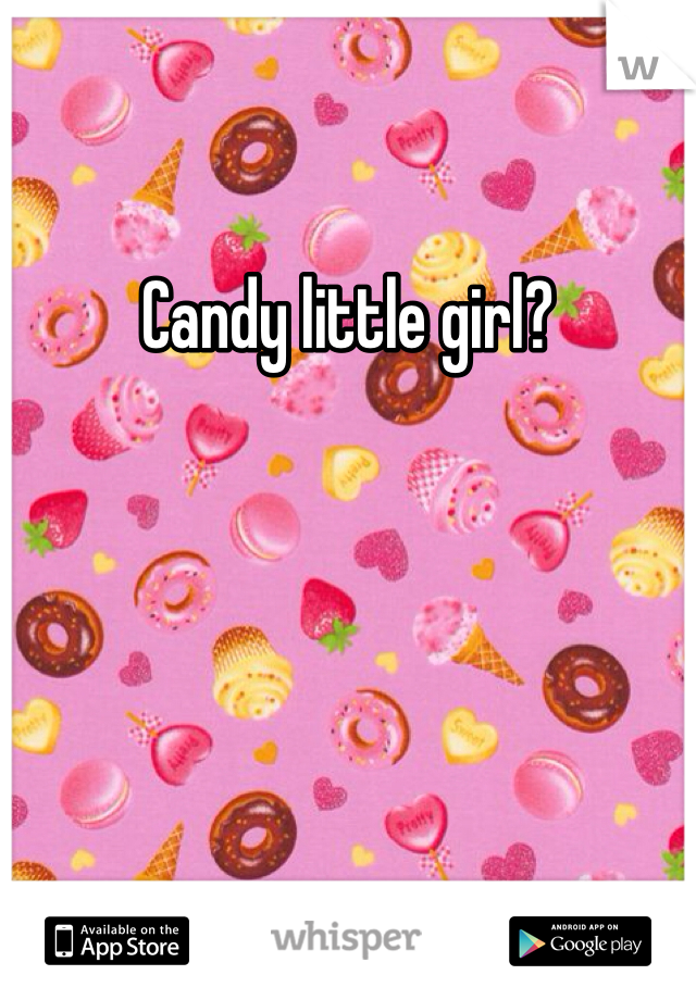 Candy little girl?