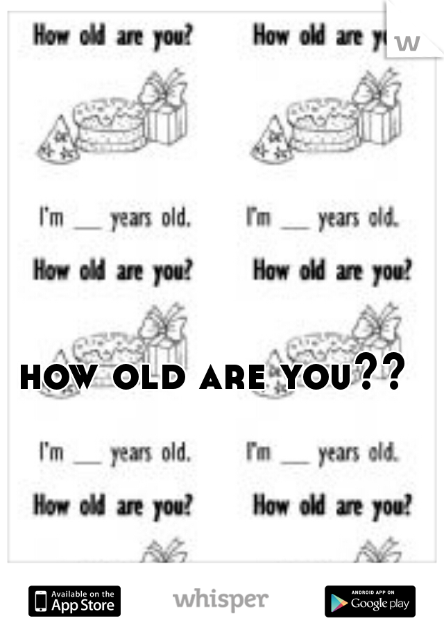 how old are you??