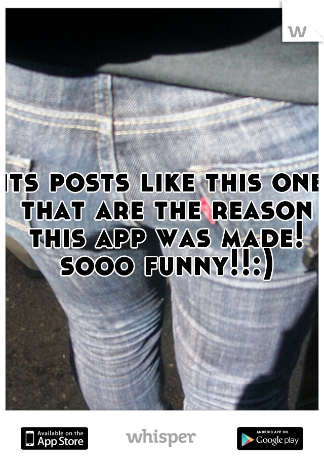 its posts like this one that are the reason this app was made! sooo funny!!:)