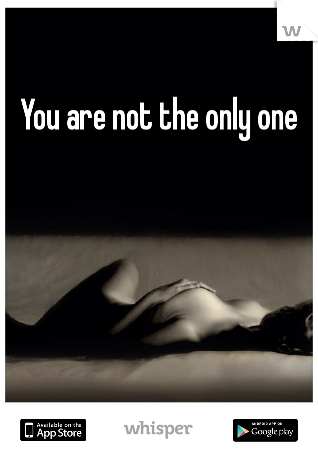 You are not the only one 