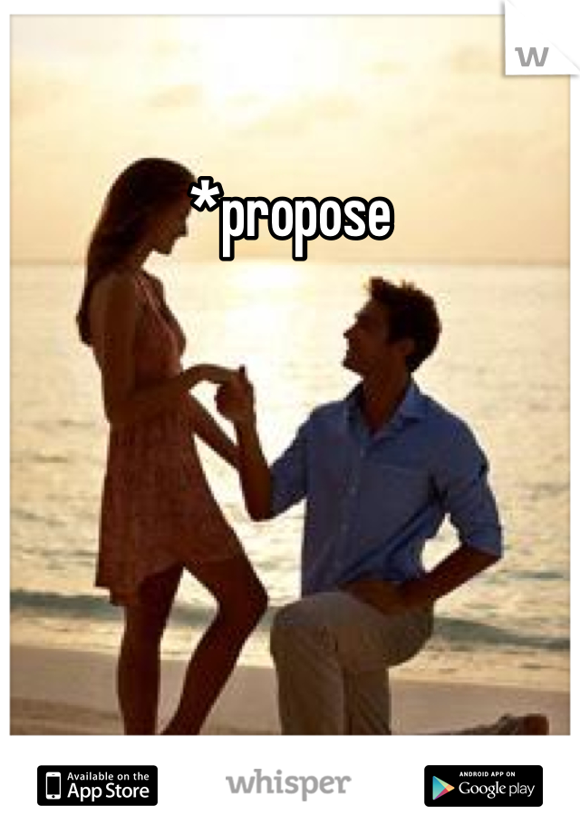 *propose