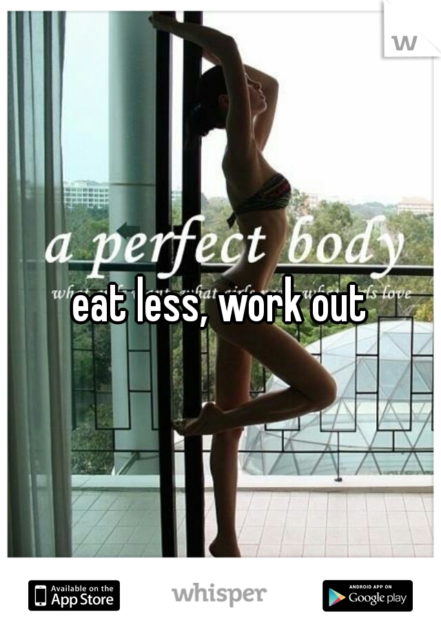 eat less, work out