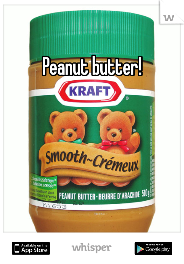 Peanut butter!
