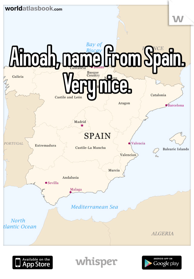 Ainoah, name from Spain. Very nice.