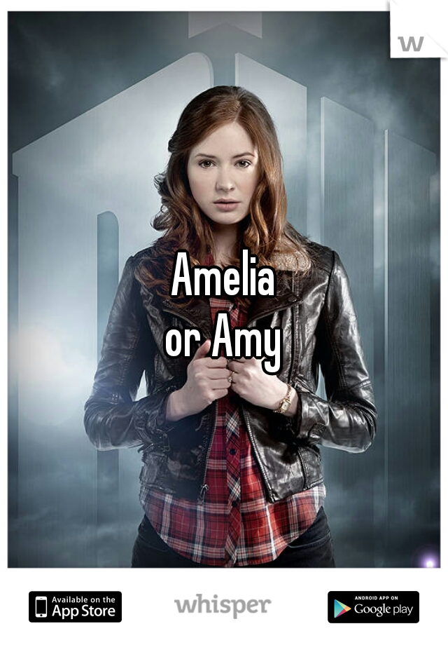 Amelia
or Amy