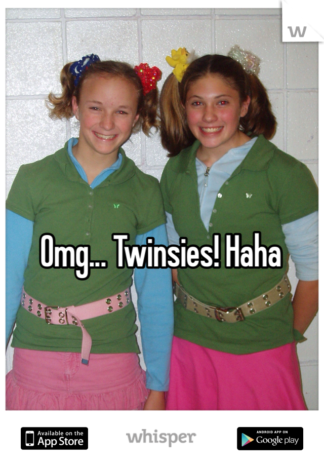 Omg... Twinsies! Haha