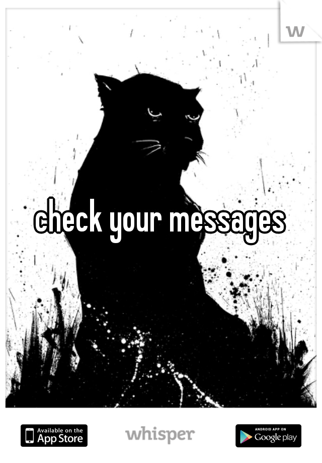 check your messages