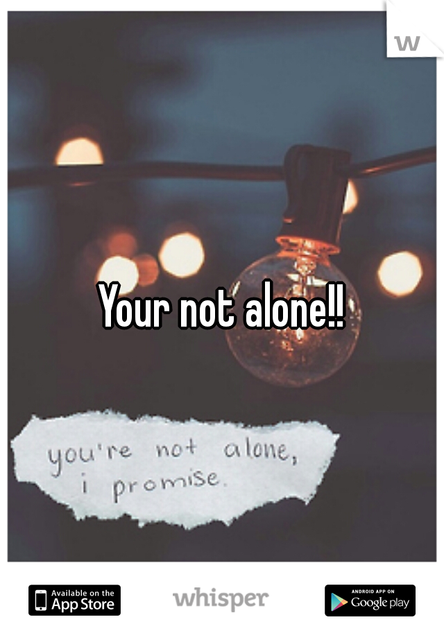 Your not alone!!
