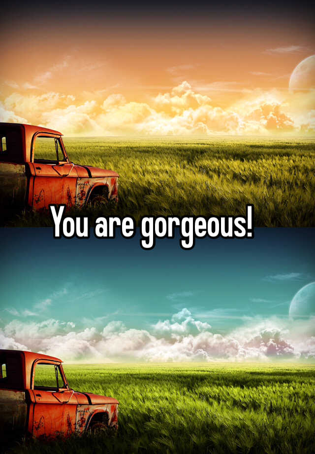 you-are-gorgeous