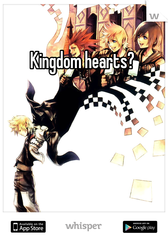 Kingdom hearts? 