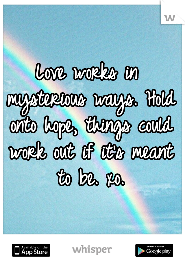Love works in mysterious ways. Hold onto hope, things could work out if it's meant to be. xo.