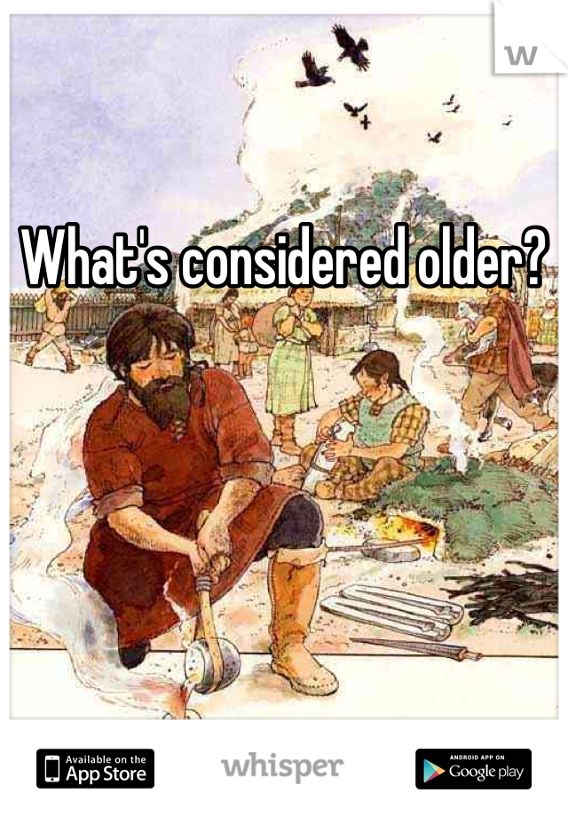 What's considered older? 