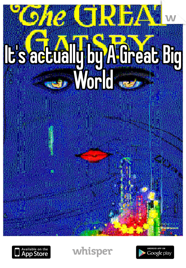 It's actually by A Great Big World