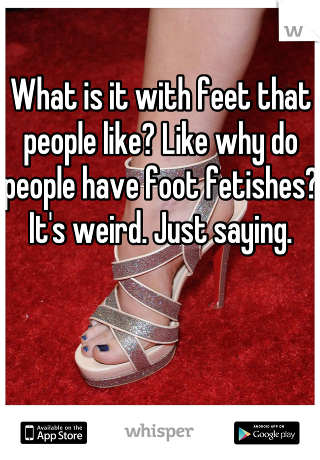 Why Do People Have Foot Fetishes?