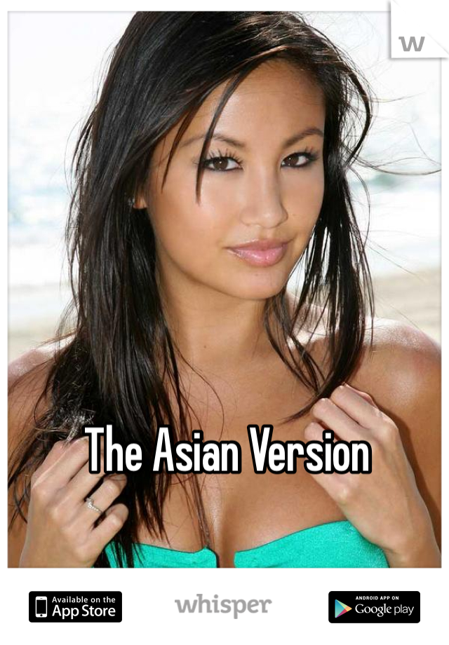 The Asian Version