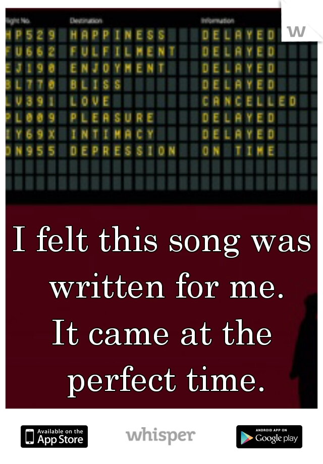 I felt this song was written for me.

It came at the perfect time.

I'm letting you go.