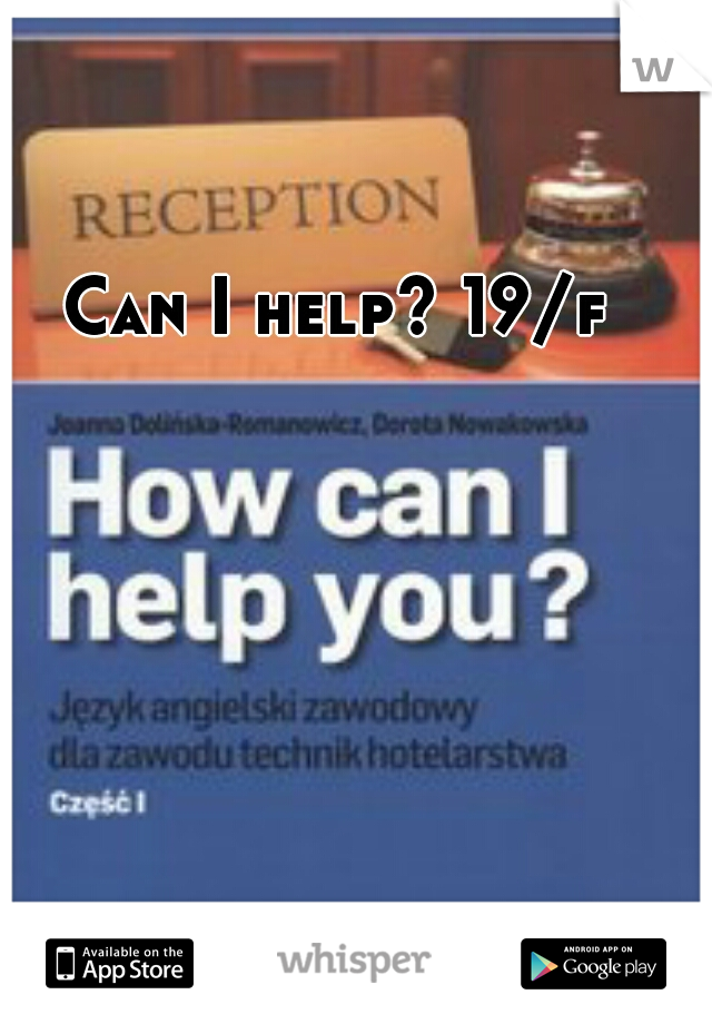 Can I help? 19/f