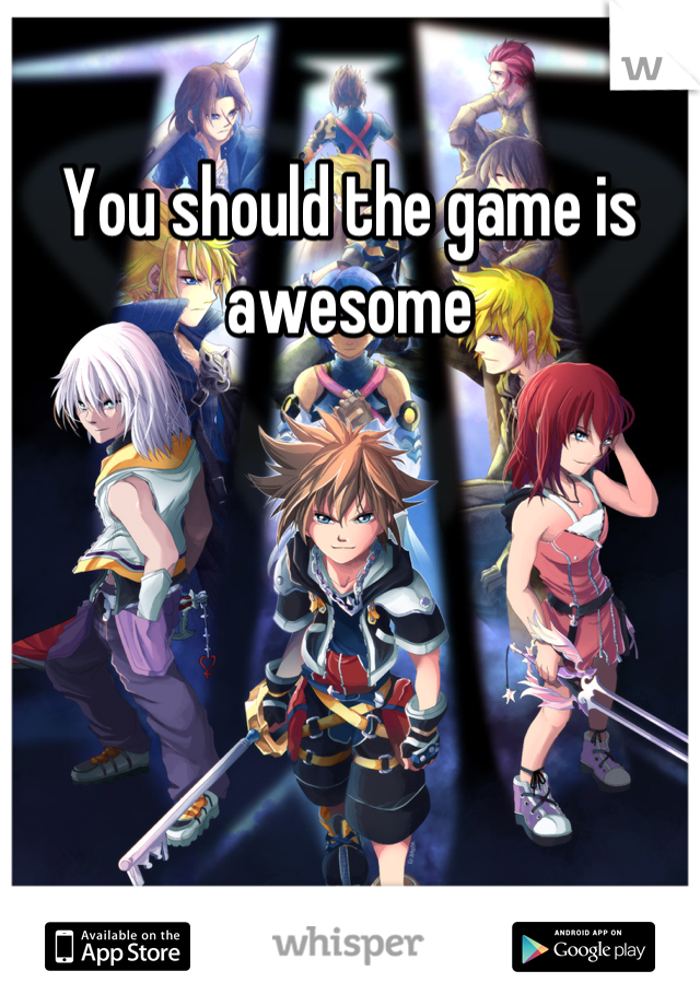 You should the game is awesome